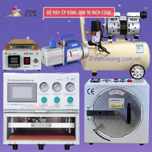 Trọn bộ máy ép kính điện thoại 18 inch Edge JSW mới 2026